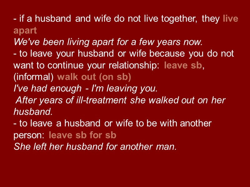 - if a husband and wife do not live together, they live apart We've